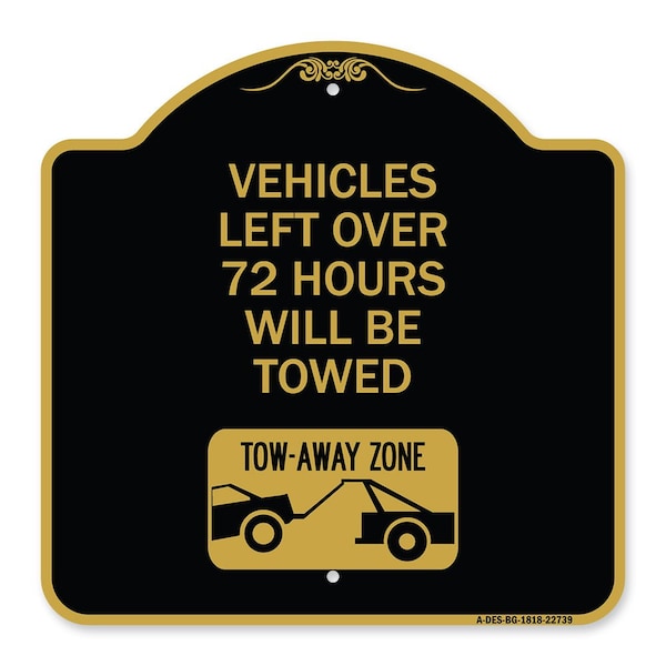 Signmission Vehicles Left Over 72 Hours Towed Tow-Away Zone W/ Car Tow Graphic Alum, 18" x 18", BG-1818-22739 A-DES-BG-1818-22739 - main